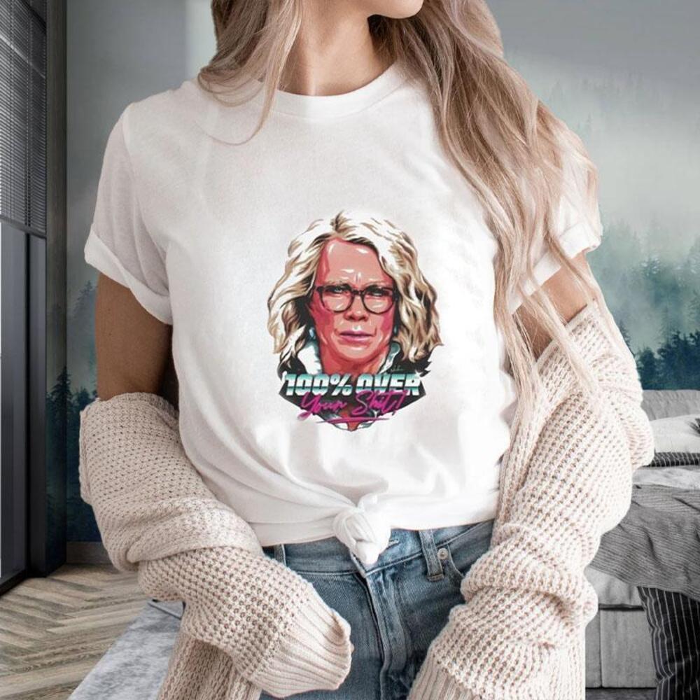 Laura Tingle 100 Over Your Shit Tshirt